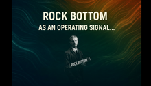Rock Bottom As An Operating Signal
